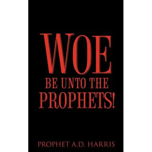 Woe Be Unto the Prophets! - Paperback