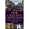 New Orleans Carnival Krewes: The History, Spirit & Secrets of Mardi Gras - Hardcover