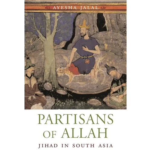Partisans of Allah: Jihad in South Asia - Paperback