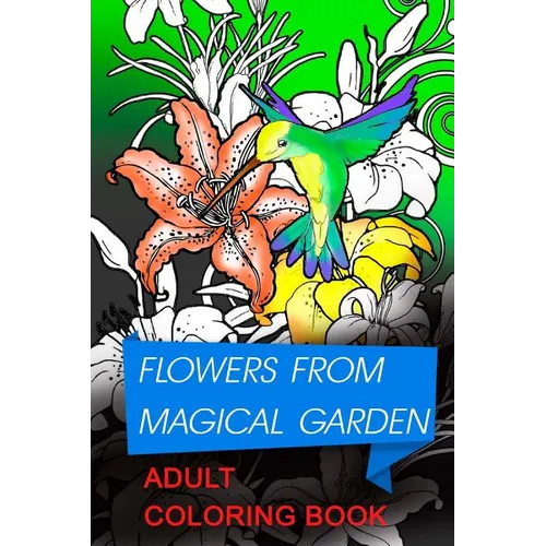 flowers from magical garden: Stress Relief Coloring Book. This coloring book for adults contains swirls style illustrations representing floral com - Paperback