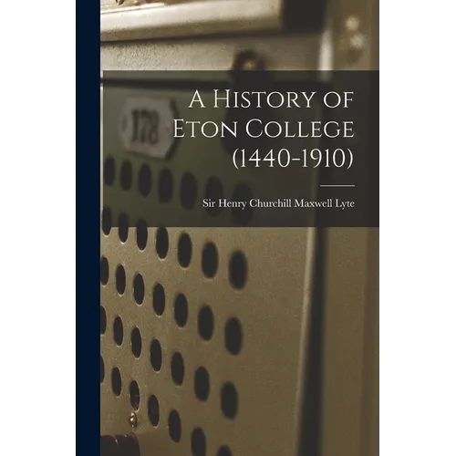 A History of Eton College (1440-1910) - Paperback