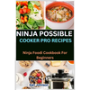 Ninja Possible Cooker Pro Recipes: Ninja Foodi Cookbook For Beginners - Paperback