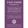 Easy Emdr for Weight Loss: The World's No. 1 Clinically Approved Anxiety Treatment to Resolve Emotional Eating & Associated Eating Disorders Now - Paperback