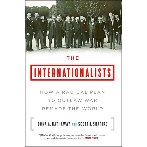 The Internationalists: How a Radical Plan to Outlaw War Remade the World - Paperback