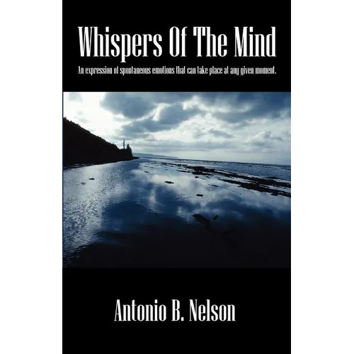 Whispers Of The Mind: An expression of spontaneous emotions that can take place at any given moment. - Paperback