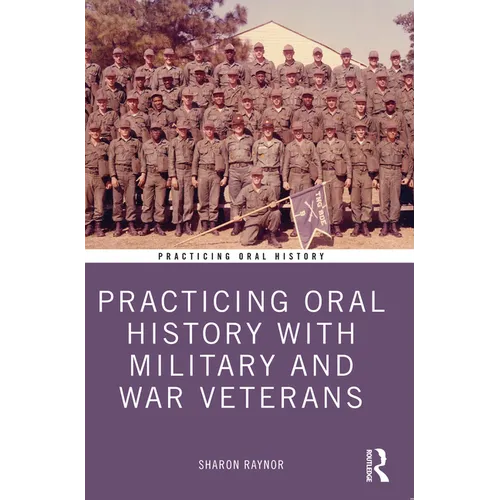 Practicing Oral History with Military and War Veterans - Paperback