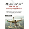 Drone FAA 107 License Practice Test Questions and Answers: 200+ Practice Questions & Answers to Pass Your Drone Part 107 License Test in One Attempt - Paperback