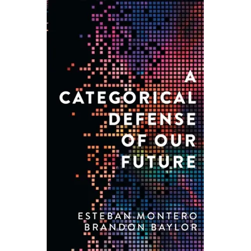 A Categorical Defense of Our Future - Paperback