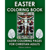 Easter Coloring Book: Easter Coloring Pages For Christian Adults: 2016 Easter Color Book With Traditional Religious Images & Modern Day Colo - Paperback