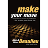 Make Your Move: Change the Way You Look at Your Business and Increase Your Bottom Line - Paperback