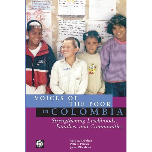 Voices of the Poor in Colombia: Strengthening Livelihoods, Families, and Communities - Paperback