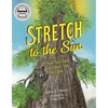 Stretch to the Sun: From a Tiny Sprout to the Tallest Tree on Earth - Hardcover