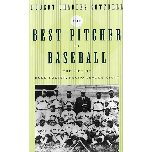 The Best Pitcher in Baseball: The Life of Rube Foster, Negro League Giant - Paperback