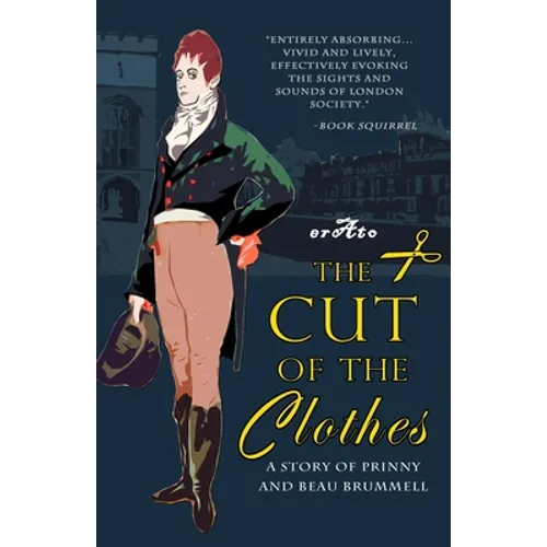 The Cut of the Clothes: A Story of Prinny and Beau Brummell - Paperback