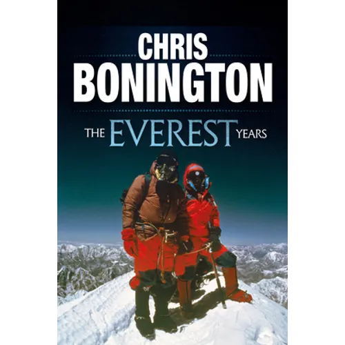 The Everest Years: The challenge of the world's highest mountain - Paperback