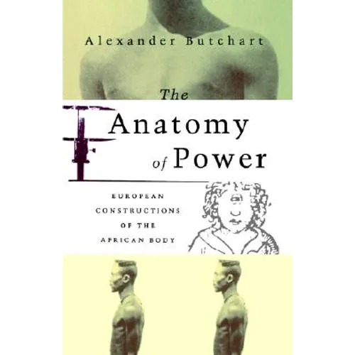 The Anatomy of Power: European Constructions of the African Body - Paperback