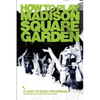How to Play Madison Square Garden - A Guide to Stage Performance - Paperback