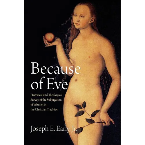 Because of Eve: Historical and Theological Survey of the Subjugation of Women in the Christian Tradition - Paperback