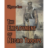 The Employment of Negro Troops - Paperback