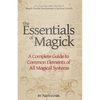 The Essentials of Magick: A Complete Guide to Common Elements of All Magical Systems - Paperback