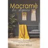 Macramé For Beginners: An Essential Guide to Learn Macrame, Its Benefits and How to Make Amazing DIY Projects to Decorate your Home - Paperback