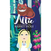 Allie Goes Down The Rabbit Hole - Hardcover
