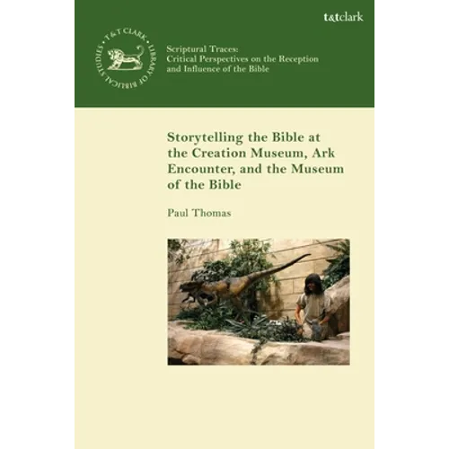 Storytelling the Bible at the Creation Museum, Ark Encounter, and Museum of the Bible - Paperback