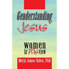 Genderstanding Jesus: Women in His View - Paperback