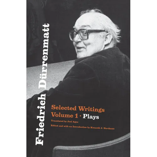 Friedrich Dürrenmatt: Selected Writings, Volume 1, Plays Volume 1 - Paperback