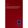 Tables intended to Facilitate the Operations of Navigation and Nautical Astronomy - Hardcover