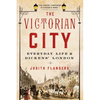 The Victorian City: Everyday Life in Dickens' London - Paperback