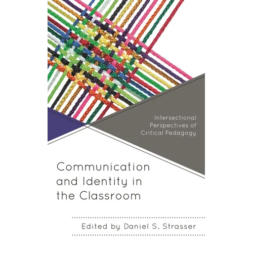 Communication and Identity in the Classroom: Intersectional Perspectives of Critical Pedagogy - Paperback