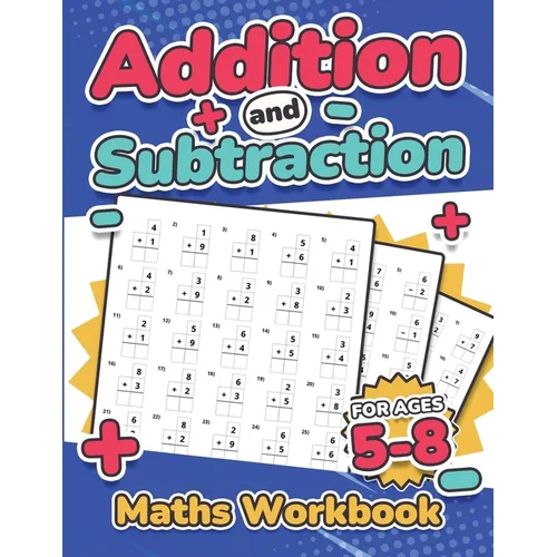 Addition and Subtraction Maths Workbook Kids Ages 5-8 Adding and Subtracting 110 Timed Maths Test Drills Kindergarten, Grade 1, 2 and 3 Year 1, 2,3 an - Paperback