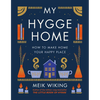 My Hygge Home: How to Make Home Your Happy Place - Hardcover