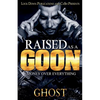 Raised as a Goon: Money Over Everything - Paperback