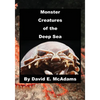 Monster Creatures of the Deep Sea: An adventure exploring the weird world and wacky creatures of the deep sea. - Paperback