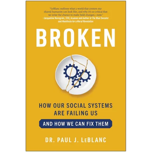 Broken: How Our Social Systems Are Failing Us and How We Can Fix Them - Hardcover