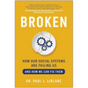 Broken: How Our Social Systems Are Failing Us and How We Can Fix Them - Hardcover