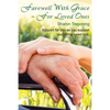 Farewell With Grace For Loved Ones: Support for you as you support your dying loved one - Paperback