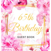 65th Birthday Guest Book: An Elegant Floral Keepsake for Her 65th Birthday - Square Hardcover Guest Sign-In Book for Women, Mom & Grandma with 105 Pag - Hardcover