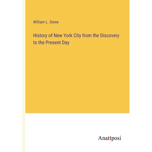 History of New York City from the Discovery to the Present Day - Paperback