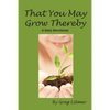 That You May Grow Thereby - Paperback