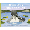 Little Loon Finds His Voice - Hardcover