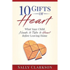 10 Gifts of Heart: What Your Child Needs to Take to Heart Before Leaving Home - Paperback