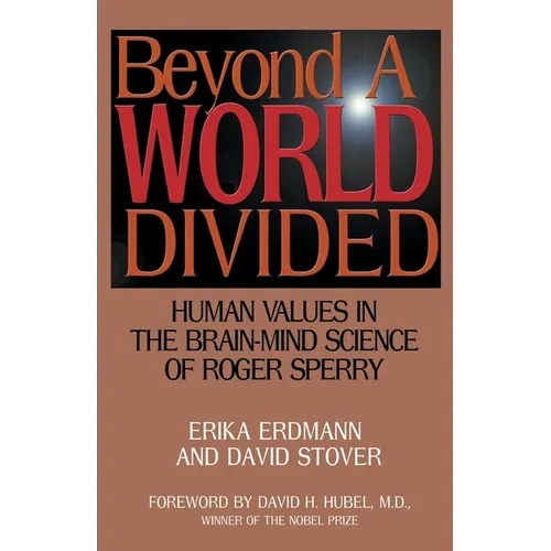 Beyond a World Divided: Human Values in the Brain-Mind Science of Roger Sperry - Paperback