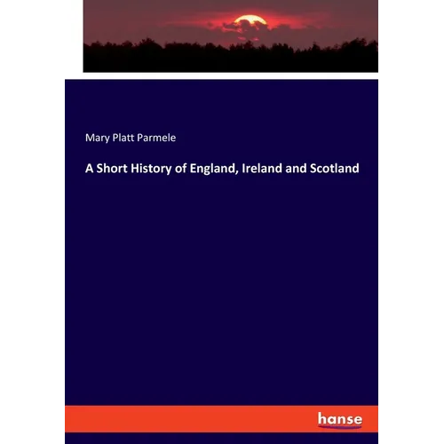 A Short History of England, Ireland and Scotland - Paperback