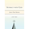 Intimacy with God: Jesus the Model - Paperback