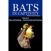 Bats in Captivity. Volume 3: Diet and Feeding - Environment and Housing - Hardcover