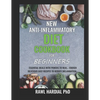 New Anti-Inflammatory Diet Cookbook for Beginners: Essential Meals with Powers to Heal! Easy Delicious Recipes to Reduce Inflammation - Paperback