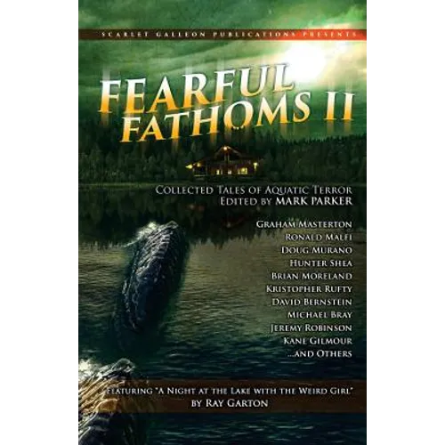 Fearful Fathoms: Collected Tales of Aquatic Terror (Vol. II - Lakes & Rivers) - Paperback